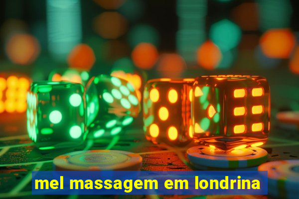 mel massagem em londrina